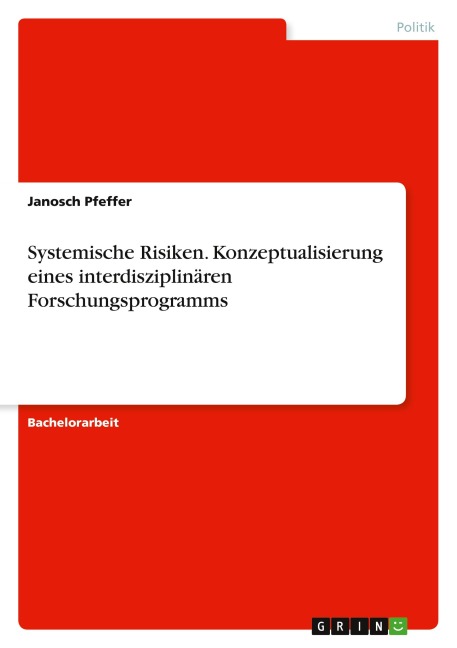 Systemische Risiken. Konzeptualisierung eines interdisziplinären Forschungsprogramms - Janosch Pfeffer