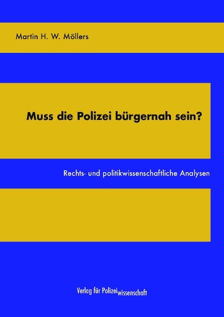 Muss die Polizei bürgernah sein? - Martin H. W. Möllers