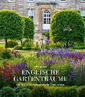 Englische Gartenträume - Clive Nichols