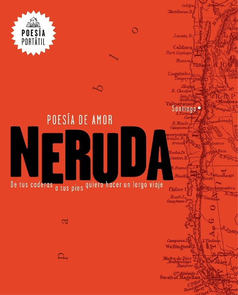 Neruda. Poesía de Amor. de Tus Caderas a Tus Pies Quiero Hacer Un Largo Viaje / Love Poetry - Pablo Neruda, Mar Guixe