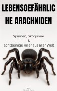 Cover-Bild zum Titel 'LEBENSGEFÄHRLICHE ARACHNIDEN: Spinnen, Skorpione & Achtbeinige Killer aus Aller Welt' von 'Harondo Evans'