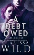 Cover-Bild zum Titel 'A Debt Owed: Verschuldigd' von 'Clarissa Wild'