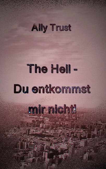 The Hell - Du entkommst mir nicht! - Ally Trust