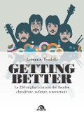 Cover-Bild zum Titel 'Getting better. Le 250 migliori canzoni dei Beatles classificate, valutate, commentate' von 'Leonardo Tondelli'