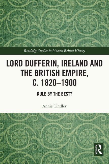 Lord Dufferin, Ireland and the British Empire, c. 1820-1900 - Annie Tindley