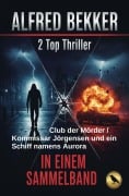 Cover-Bild zum Titel '2 Top Thriller: Club der Mörder / Kommissar Jörgensen und ein Schiff namens Aurora' von 'Alfred Bekker'