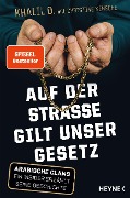 Cover-Bild zum Titel 'Auf der Straße gilt unser Gesetz' von 'Khalil O., Christine Kensche'