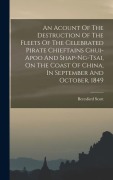 Cover-Bild zum Titel 'An Acount Of The Destruction Of The Fleets Of The Celebrated Pirate Chieftains Chui-apoo And Shap-ng-tsai, On The Coast Of China, In September And Oct' von 'Beresford Scott'