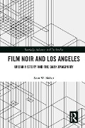 Cover-Bild zum Titel 'Film Noir and Los Angeles' von 'Sean W. Maher'