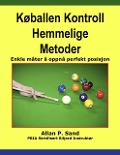 Køballen Kontroll Hemmelige Metoder - Enkle måter å oppnå perfekt posisjon - Allan P. Sand