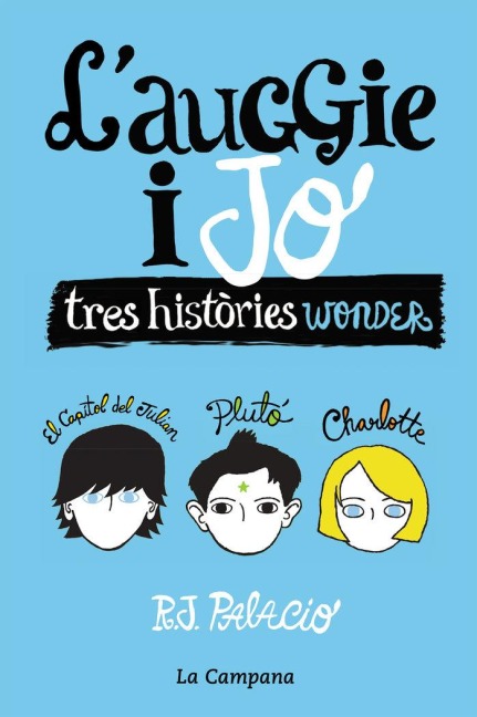 L'Auggie i jo : Tres històries Wonder - R. J. Palacio, R. J. Palacio