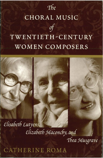 The Choral Music of Twentieth-Century Women Composers - Catherine Roma