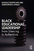 Cover-Bild zum Titel 'Black Educational Leadership' von 'Rachelle Rogers-Ard, Christopher B. Knaus'