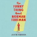 The Funny Thing about Norman Foreman Lib/E - Julietta Henderson