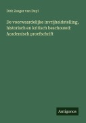 Cover-Bild zum Titel 'De voorwaardelijke invrijheidstelling, historisch en kritisch beschouwd: Academisch proefschrift' von 'Dirk Zeeger van Duyl'