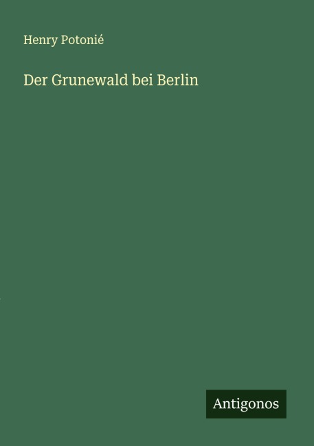 Der Grunewald bei Berlin - Henry Potonié