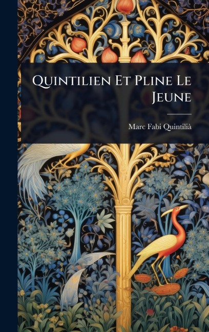 Quintilien Et Pline Le Jeune - Marc Fabi Quintiliã