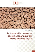 Cover-Bild zum Titel 'La trame et le drame: la pensée économique du Prêtre António Vieira' von 'Paulo Assunção'