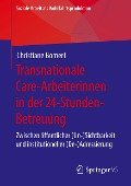 Transnationale Care-Arbeiterinnen in der 24-Stunden-Betreuung - Christiane Bomert