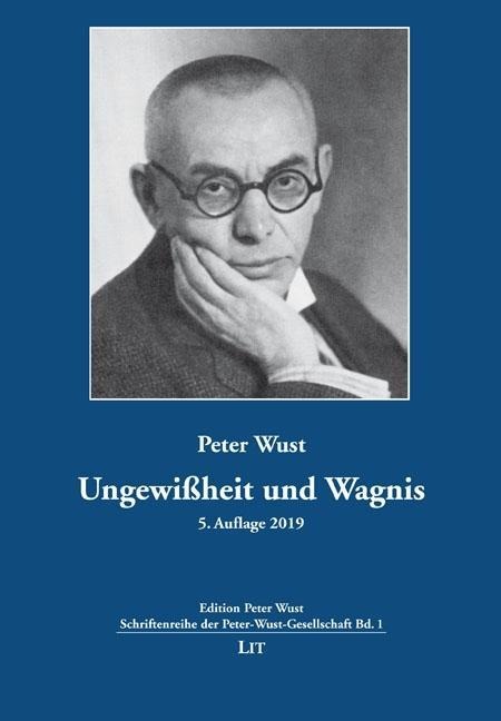 Ungewißheit und Wagnis - Peter Wust