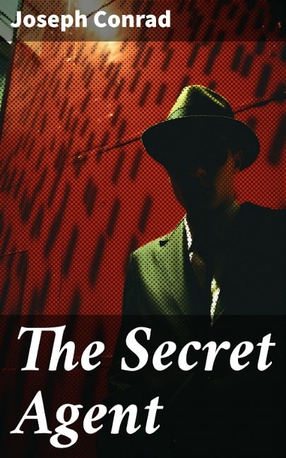 The Secret Agent - Joseph Conrad