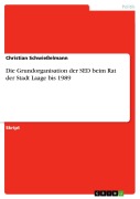 Cover-Bild zum Titel 'Die Grundorganisation der SED beim Rat der Stadt Laage bis 1989' von 'Christian Schwießelmann'