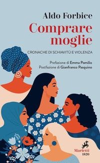 Comprare moglie. Cronache di schiavitù e violenza - Aldo Forbice