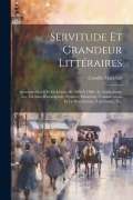 Cover-Bild zum Titel 'Servitude et grandeur littéraires: Souvenirs d'arts et de lettres de 1890 à 1900: le symbolisme; les théâtres d'avantgarde; peintres, musiciens: l'ann' von 'Camille Mauclair'