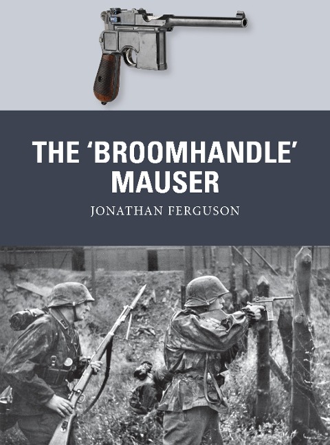 The 'Broomhandle' Mauser - Jonathan Ferguson