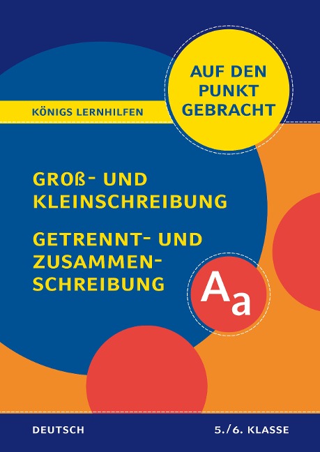 Groß- und Kleinschreibung, Getrennt- und Zusammenschreibung - Klasse 5/6 - Helena Rigatos, Herbert Woerlein