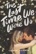 The Last Time We Were Us - Leah Konen
