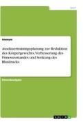 Cover-Bild zum Titel 'Ausdauertrainingsplanung zur Reduktion des Körpergewichts, Verbesserung des Fitnesszustandes und Senkung des Blutdrucks' von 'Anonym'