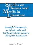 Beautiful Sanctuaries in Nineteenth- and Early-Twentieth-Century European Literature - Hugo Walter