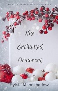 Cover-Bild zum Titel 'The Enchanted Ornament' von 'Sylvie Moonshadow'