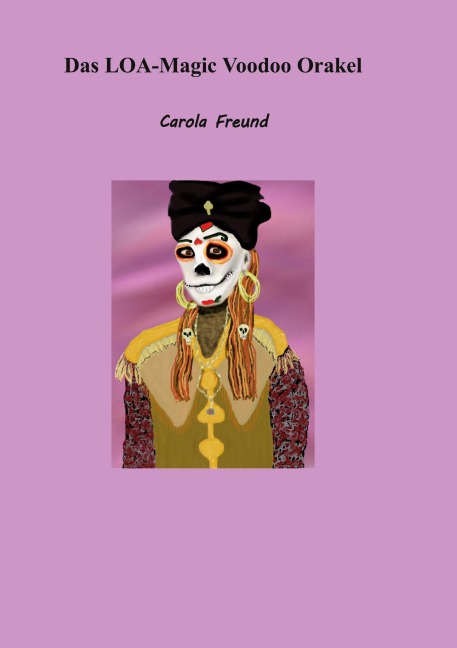 Das LOA-Magic Voodoo Orakel - Carola Freund