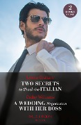 Two Secrets To Shock The Italian / A Wedding Negotiation With Her Boss - Lynne Graham, Cathy Williams
