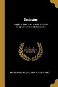 Cover-Bild zum Titel 'Sertorius: Tragédie, Avec Une Introduction, Des Éclaircissements Et Des Notes' von 'Pierre Corneille, Guillaume Alfred Heinrich'