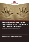 Cover-Bild zum Titel 'Récupération des zones dégradées sous l'influence des déchets urbains' von 'Júlio Nonato Silva Nascimento'