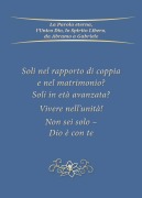 Cover-Bild zum Titel 'Soli nel matrimonio e nel rapporto di coppia? Soli in età avanzata? Vivere nell'unità! Non sei solo - Dio è con te' von 'Gabriele'