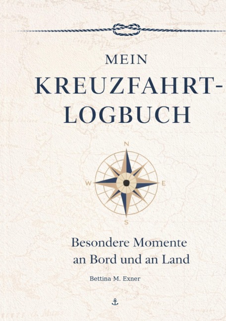 Mein Kreuzfahrt-Logbuch - Bettina M. Exner