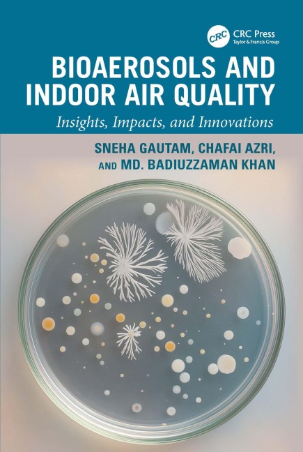 Bioaerosols and Indoor Air Quality - Sneha Gautam, Md. Badiuzzaman Khan, Chafai Azri