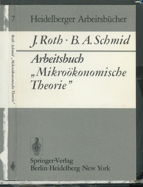 Arbeitsbuch "Mikroökonomische Theorie" - J. Roth, B. A. Schmid