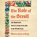Cover-Bild zum Titel 'The Role of the Scroll Lib/E: An Illustrated Introduction to Scrolls in the Middle Ages' von 'Thomas Forrest Kelly'