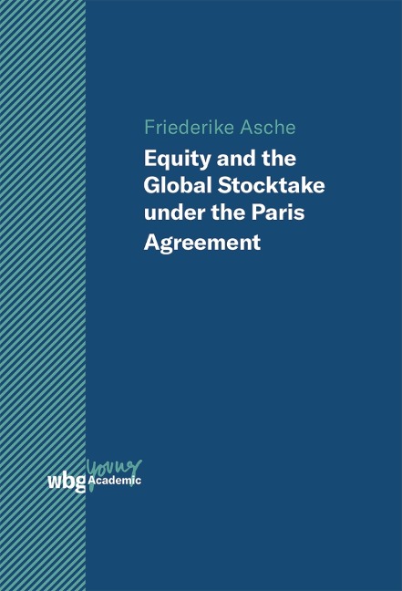 Equity and the Global Stocktake under the Paris Agreement - Friederike Asche