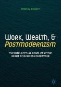 Cover-Bild zum Titel 'Work, Wealth, and Postmodernism' von 'Bradley Bowden'
