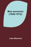 Cover-Bild zum Titel 'Mes souvenirs (1848-1912)' von 'Jules Massenet'