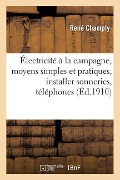 Cover-Bild zum Titel 'Électricité À La Campagne, Exposé Des Moyens Simples Et Pratiques, Installer Sonneries, Téléphones' von 'René Champly'