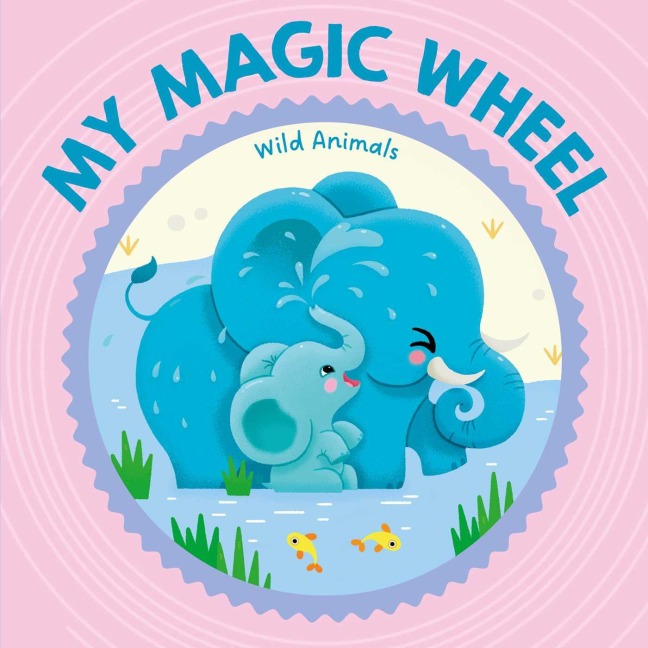 My Magic Wheel - Wild Animals - Little Genius Books
