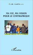 Cover-Bild zum Titel 'Ma vie, ma vision pour le Centrafrique' von 'Doubane'
