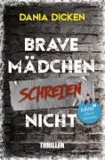 Cover-Bild zum Titel 'Brave Mädchen schreien nicht' von 'Dania Dicken'